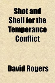 Shot and Shell for the Temperance Conflict