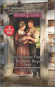 Their Frontier Family / The Baby Bequest (Love Inspired Historical Classics)