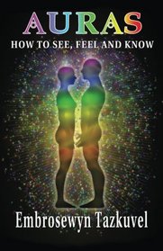 Auras: How to See, Feel & Know (Full Color)