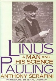 Linus Pauling: A Man and His Science