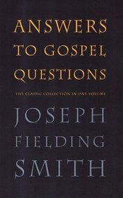 Answers to gospel questions: The classic collection in one volume