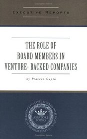The Role of Board Members in Venture Capital Backed Companies: Rules, Responsibilities and Motivations of Board Members--From Management & VC Perspectives