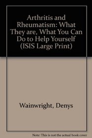 Arthritis and Rheumatism: What They Are, What You Can Do to Help Yourself