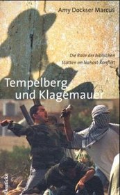 Tempelberg und Klagemauer. Die Rolle der biblischen Sttten im Nahost- Konflikt.