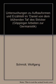 Untersuchungen zu Aufbauformen und Erzahlstil im 'Daniel von dem bluhenden Tal' des Stricker (Goppinger Arbeiten zur Germanistik ; Nr. 266) (German Edition)