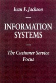 Information Systems: The Customer Service Focus (Information Systems Series)