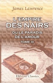 L'empire des Nairs, ou Le paradis de l'amour: Tome 3 (French Edition)