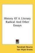 History Of A Literary Radical And Other Essays