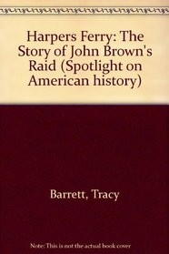 Harpers Ferry: The Story of John Brown's Raid (Spotlight on American History)