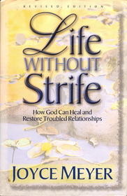 Life Without Strife:How God Can Heal and Restore Troubled Relationships