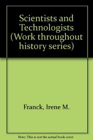 Scientists and Technologists (Work Throughout History)