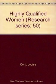 Highly Qualified Women (Research series: 50)