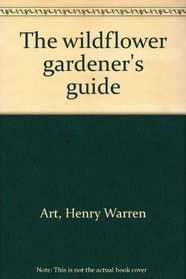The wildflower gardener's guide