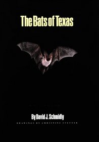 The Bats of Texas (W.L. Moody Jr. Natural History Series, No 11)