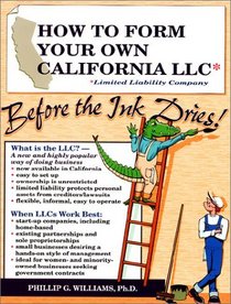 How to Form Your Own California LLC (Limited Liability Company) Before the Ink Dries: A Step-By-Step Guide, With Forms (How to Form a Limited liabili (How ... a Limited Liability Company Series, V. 3)