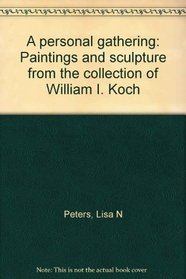 A personal gathering: Paintings and sculpture from the collection of William I. Koch