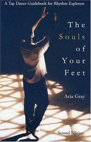 The Souls of Your Feet: A Tap Dance Guidebook for Rhythm Explorers