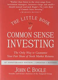 The Little Book of Common Sense Investing, Updated and Revised: The Only Way to Guarantee Your Fair Share of Stock Market Returns (Little Books. Big Profits)