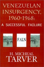 Venezuelan Insurgency, 1960-1968: A Successful Failure