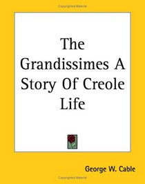 The Grandissimes A Story Of Creole Life