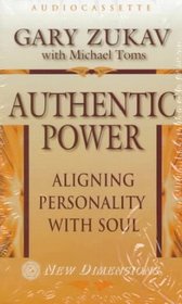 Authentic Power: Aligning Personality With Soul (New Dimensions Books)