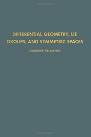 Differential Geometry, Lie Groups, and Symmetric Spaces (Pure and Applied Mathematics,Vol 80)