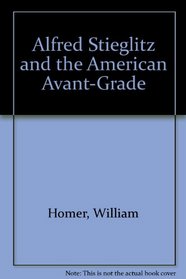 Alfred Stieglitz and the American Avant-Grade