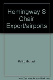 HEMINGWAY S CHAIR EXPORT/AIRPORTS