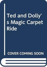 Ted and Dolly's Magic Carpet Ride