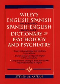 Wiley's English-Spanish Spanish-English Dictionary of Psycholology and Psychiatry/Diccionario De Psicologia Y Psiqiatria Ingles-Espanol Espanol-Ingle