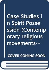 Case Studies in Spirit Possession (Contemporary religious movements)