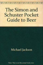 The Simon and Schuster Pocket Guide to Beer