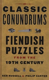 Classic Conundrums: Fiendish Puzzles from the 19th Century