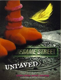 Sesame Street Unpaved: Scripts, Stories, Secrets, and Songs