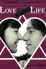 Love in Your Life: A Jewish View of Teenage Sexuality