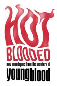 Hot Blooded: New Monologues from the Members of Youngblood