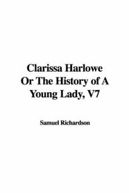 Clarissa Harlowe Or The History of A Young Lady, V7