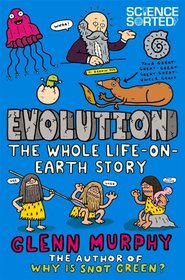 Evolution: The Whole Life on Earth Story (Science Sorted)