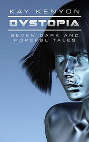Dystopia: Seven Dark and Hopeful Tales