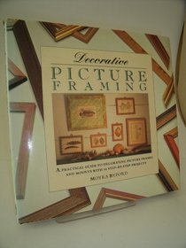 Decorative Picture Framing: A Practical Guide to Making and Decorating (The Decorative Arts Series)