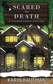 Scared to Death (Juniper Grove Cozy Mystery) (Volume 5)