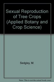 Sexual Reproduction of Tree Crops (Applied Botany and Crop Science)
