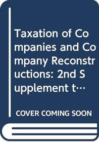 Taxation of Companies and Company Reconstructions: 2nd Supplement to 7r.e.