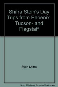 Shifra Stein's day trips from Phoenix, Tucson, and Flagstaff