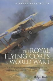 A Brief History of the Royal Flying Corps in World War One (Brief Histories)