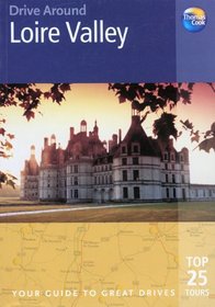 Drive Around Loire Valley : Your guide to great drives (Drive Around)