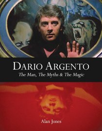 Dario Argento: The Man, The Myths & The Magic