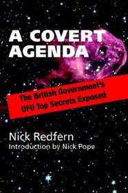 A Covert Agenda: The British Government's Ufo Top Secrets Exposed