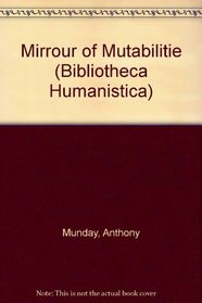 Mirrour of Mutabilitie (Bibliotheca Humanistica)