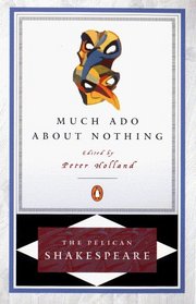 Much Ado About Nothing (Pelican Shakespeare)